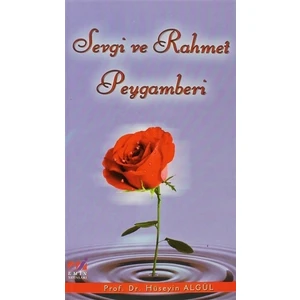 Sevgi ve Rahmet Peygamberi - Hüseyin Algül