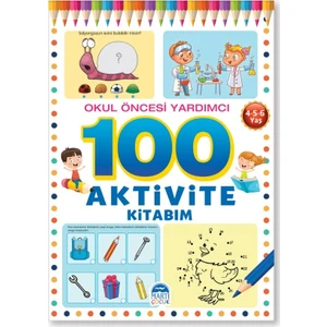 100 Aktivite Kitabım / Okul Öncesi Yardımcı 4-5-6 Yaş