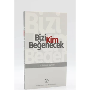 Bizi Kim Beğenecek