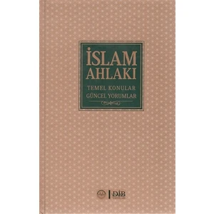 İslam Ahlakı Temel Konular Güncel Yorumlar