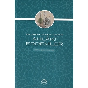 Müslümanın Edinmesi Gereken Ahlaki Erdemler