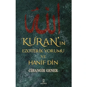 Kuran’ın Ezoterik Yorumu ve Hanif Din