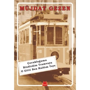 Çocukluğumu Bindirdim Tramvaya O Gitti Ben Kaldım Yaya - Müjdat Gezen