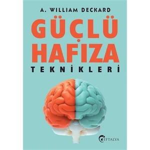 Güçlü Hafıza Teknikleri  - A. William Deckard