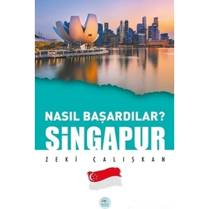 Singapur Nasıl Başardılar - Zeki Çalışkan