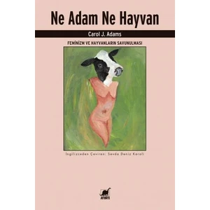 Ne Adam Ne Hayvan - Carol J. Adams