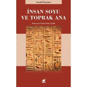 Insan Soyu ve Toprak Ana - Arnold J. Toynbee