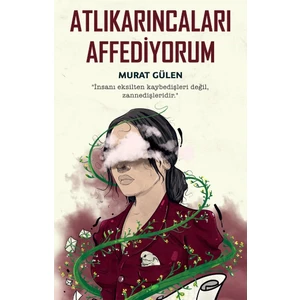 Atlıkarıncaları Affediyorum - Murat Gülen