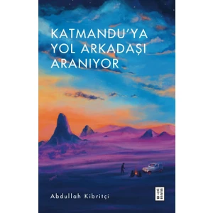 Katmandu’ya Yol Arkadaşı Aranıyor - Abdullah Kibritçi