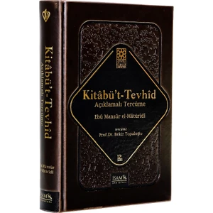 Kitabüt Tevhid Açıklamalı Tercüme - Ebu Mansur El-Matüridi