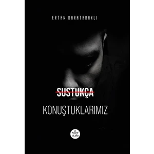 Sustukça Konuştuklarımız - Ertan Karataraklı