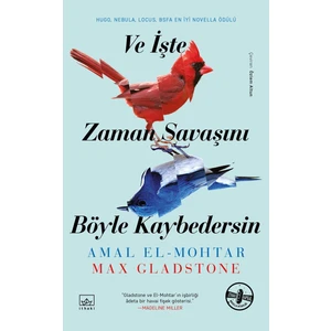 Ve İşte Zaman Savaşını Böyle Kaybedersin -Ciltli -  Max Gladstone