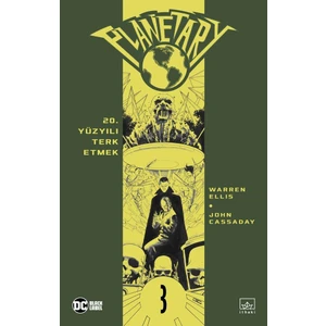 Planetary Cilt 3: 20. Yüzyılı Terk Etmek - Warren Ellis