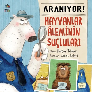 Aranıyor! Hayvanlar Âleminin Suçluları - Heather Tekavec