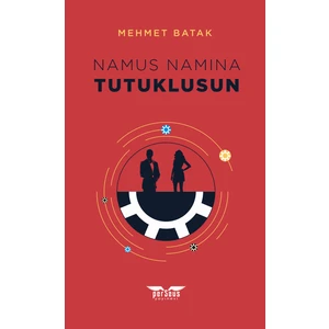 Namus Namına Tutuklusun! - Mehmet Batak