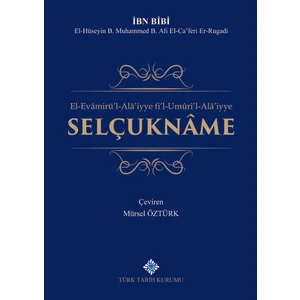 El-Evamirü`l-Alâ`iyye Fi`l-Umûri`l-Alâ`iyye Selçuknâme