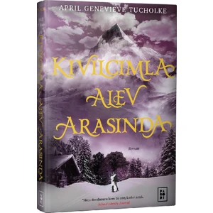 Kıvılcımla Alev Arasında :Işıltı Serisi 2. Kitap - Ciltli - April Genevieve Tucholke