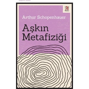 Aşkın Metafiziği - Arthur Schopenhauer
