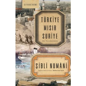 Bir Seyahatname: Türkiye Mısır Suriye - İmam Şibli
