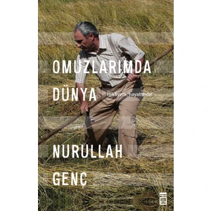 Omuzlarımda Dünya: Hikayem, Hayatımdır - Nurullah Genç