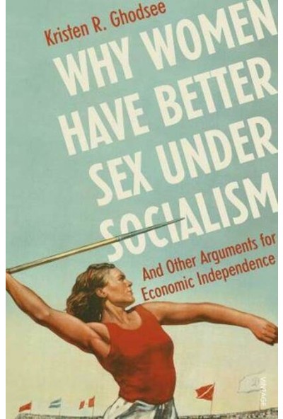 Why Women Have Better Sex Under Socialism - Kristen Ghodsee