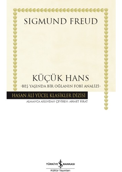 Küçük Hans – Beş Yaşında Bir Oğlanın Fobi Analizi - Sigmund Freud