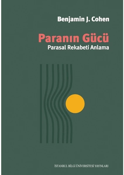 Paranın Gücü: Parasal Rekabeti Anlama - Benjamin J.Cohen