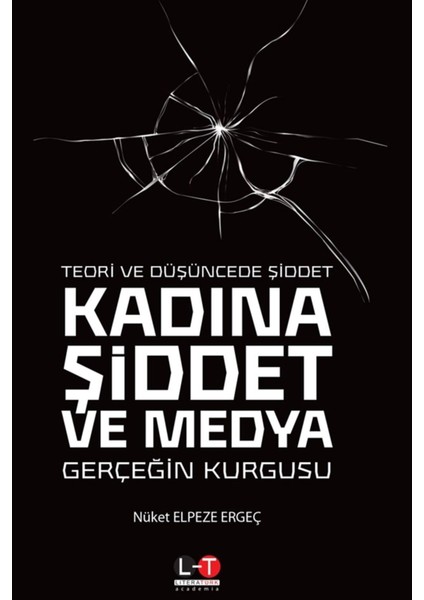 Teori ve Düşüncede Şiddet Kadına Şiddet ve Medya - Nüket Elpeze Ergeç