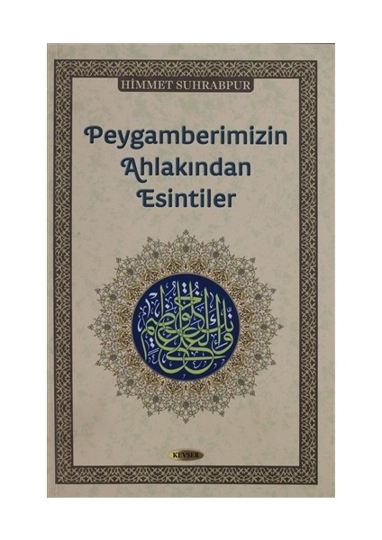 Peygamberimizin Ahlakından Esintiler - Himmet Suhrabpur
