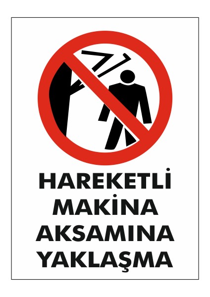 5 Adet Hareketli Makina Aksamına Yaklaşma Uyarı Levhası