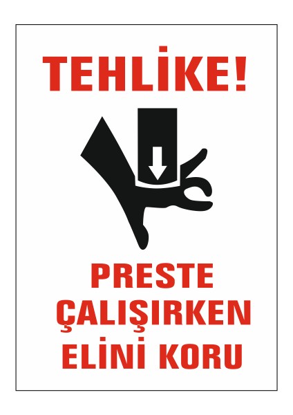 5 Adet Tehlike Preste Çalışırken Elini Koru Uyarı Levhası