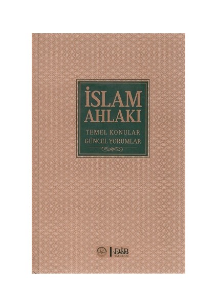 İslam Ahlakı Temel Konular Güncel Yorumlar