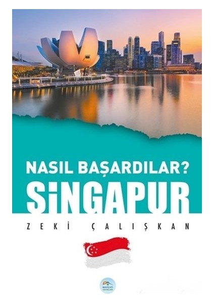 Singapur Nasıl Başardılar - Zeki Çalışkan