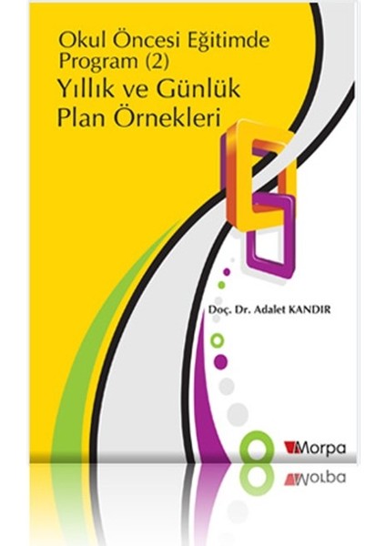 Okul Öncesi Eğitimde Program (2) Yıllık ve Günlük Plan Örnekleri - Adalet Kandır