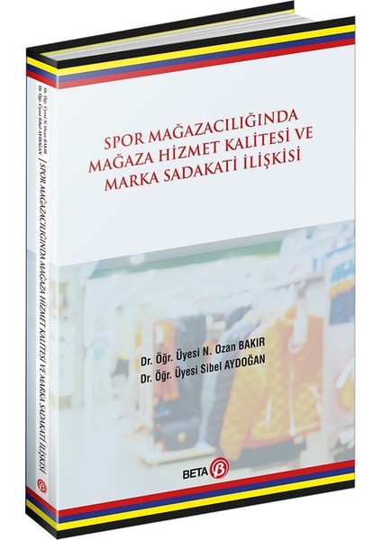 Spor Mağazacılığında Hizmet Kalitesi Ve Marka Sadakati İlişkisi - N. Ozan Bakır - Sibel Aydoğan