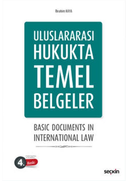 Uluslararası Hukukta Temel Belgeler - Basic Documents In International Law - Ibrahim Kaya