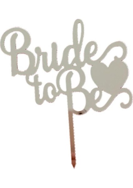 Pleksi Bride To Be Yazılı Gümüş 9 Cm Aynalı Pleksi