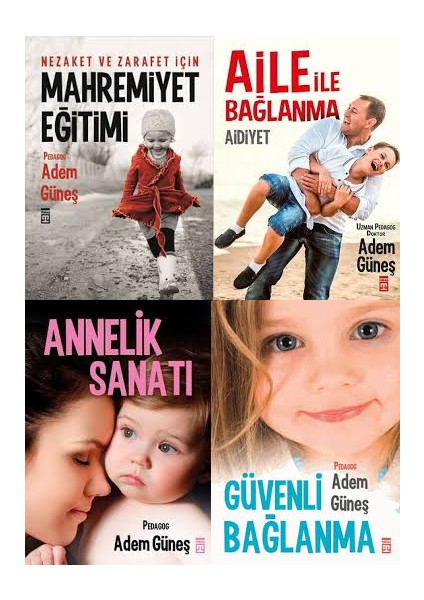 Adem Güneş 4 Kitap Set (Mahremiyet Eğitimi, Aile ile Bağlanma Aidiyet, Annelik Sanatı, Güvenli Bağlanma)