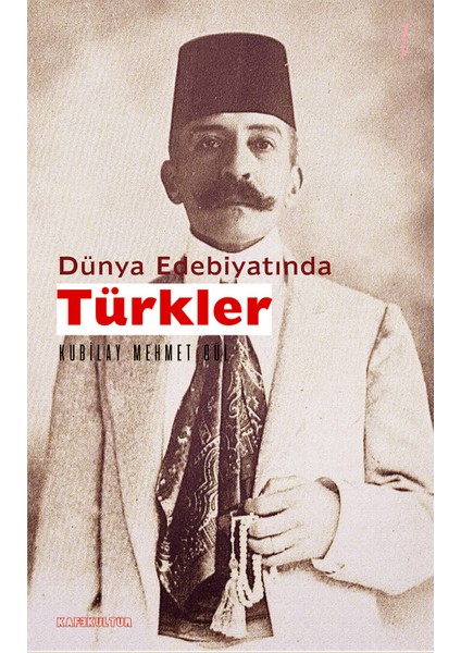 Dünya Edebiyatında Türkler - Kubilay M. Gül