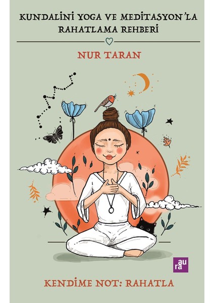 Kundalini Yoga Ve Meditasyon’la Rahatlama Rehberi - Nur Taran