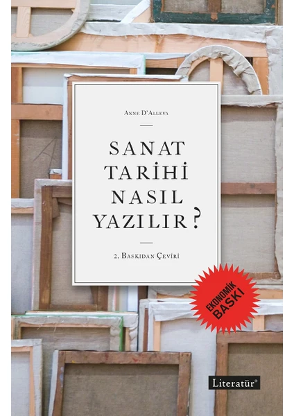 Sanat Tarihi Nasıl Yazılır ? - Anne D’alleva