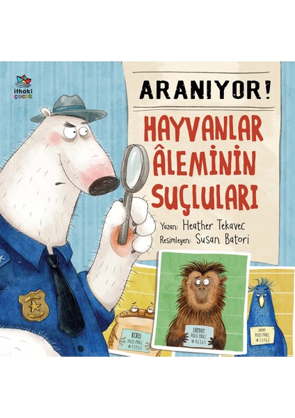 Aranıyor! Hayvanlar Âleminin Suçluları - Heather Tekavec