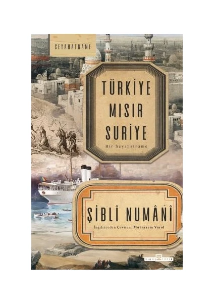 Bir Seyahatname: Türkiye Mısır Suriye - İmam Şibli