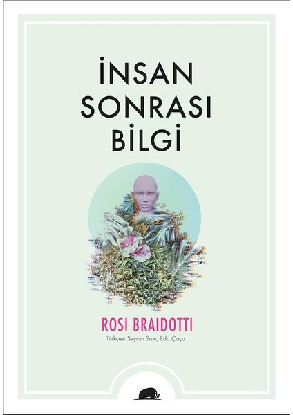 İnsan Sonrası Bilgi - Rosi Braidotti