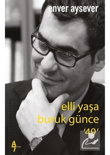 Elli Yaşa Buruk Günce 49 - Enver Aysever