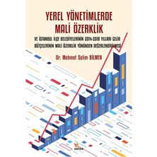 Yerel Yönetimlerde Mali Özerklik ve İstanbul İlçe Belediyelerinin 2014-2018 Yılları Gelir Bütçelerinin Mali Özerklik Yönünden Değerlendirilmesi - Dr. Mehmet Selim Bilmen