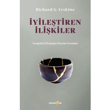 İyileştiren İlişkiler ;Terapideki Diyaloglar Üzerine Yorumlar - Richard G. Erskine