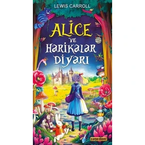 Alice ve Harikalar Diyarı - Lewis Carroll