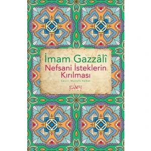 Sufi Kitap Nefsani Isteklerin Kırılması - Imam Gazâlî