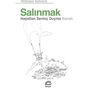 Salınmak Hayattan Sevinç Duyma Sanatı - Wilhelm Schmid